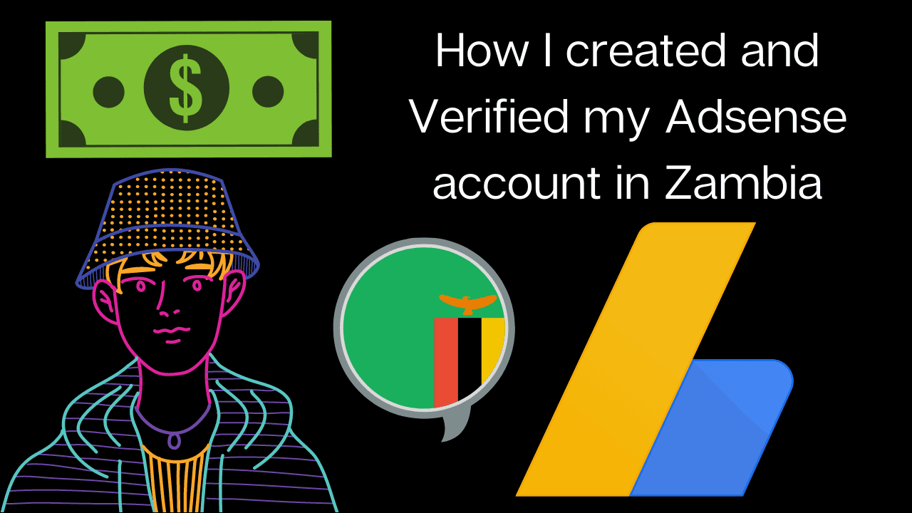 How I created and Verified my Adsense account in Zambia