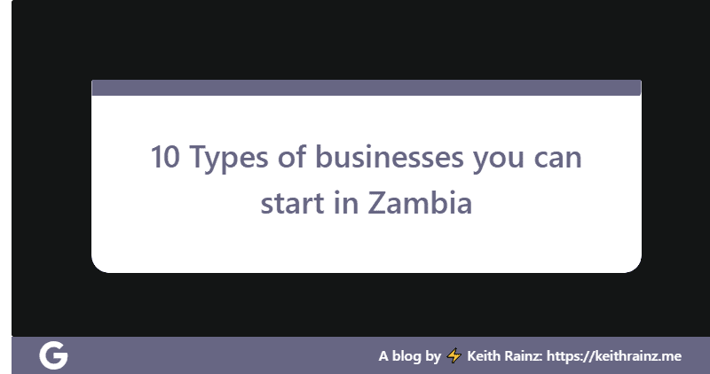 10 Types of businesses you can start in Zambia