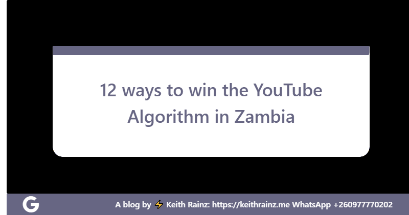 12 ways to win the YouTube Algorithm in Zambia