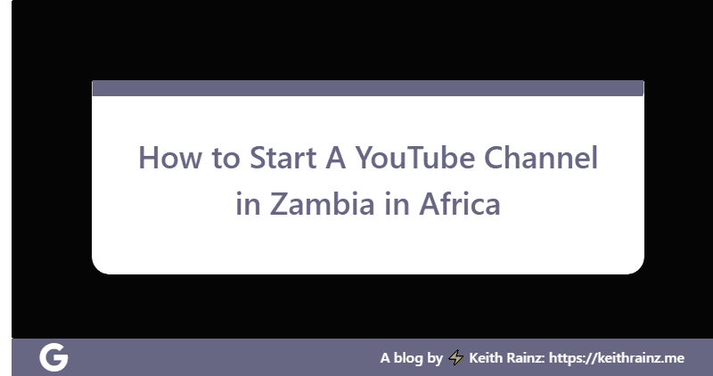 How to Start A YouTube Channel in Zambia in Africa
