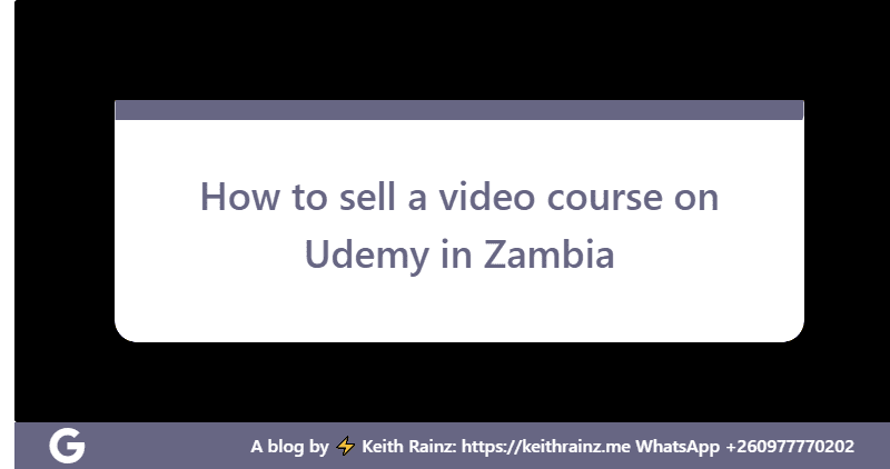 How to sell a video course on Udemy in Zambia