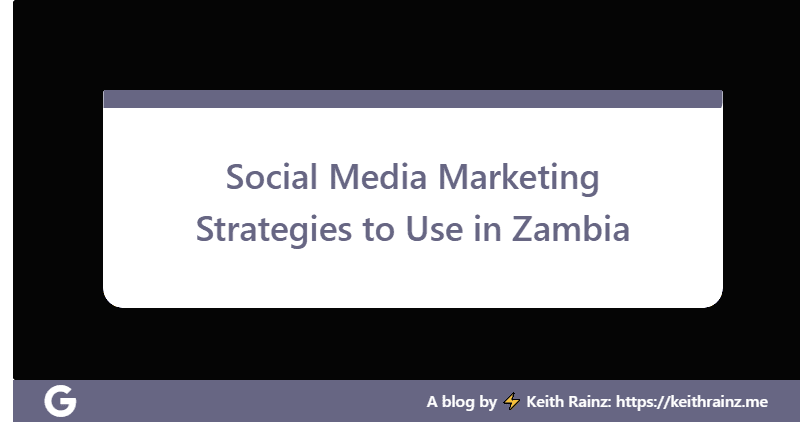 Social Media Marketing Strategies to Use in Zambia