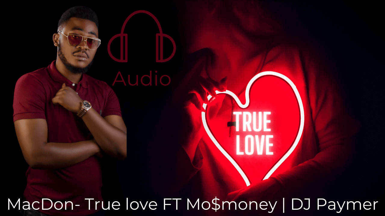 MacDon- True love FT Mo$money | DJ Paymer