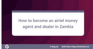 How to become an airtel money agent and dealer in Zambia