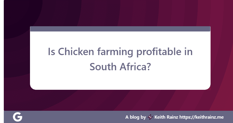 Is Chicken farming profitable in South Africa