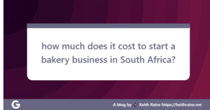 how much does it cost to start a bakery business in South Africa