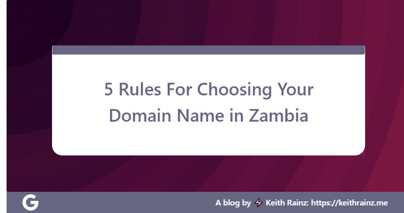 5 Rules For Choosing Your Domain Name in Zambia