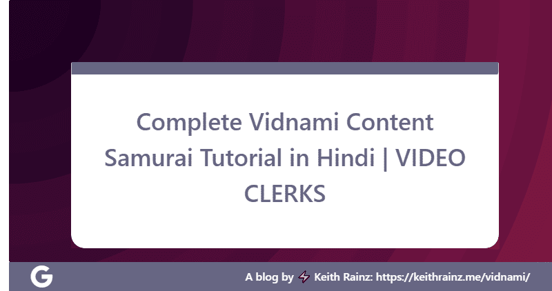 Complete Vidnami Content Samurai Tutorial in Hindi VIDEO CLERKS