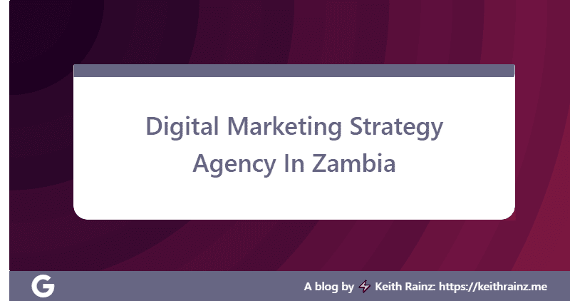Digital Marketing Strategy Agency In Zambia