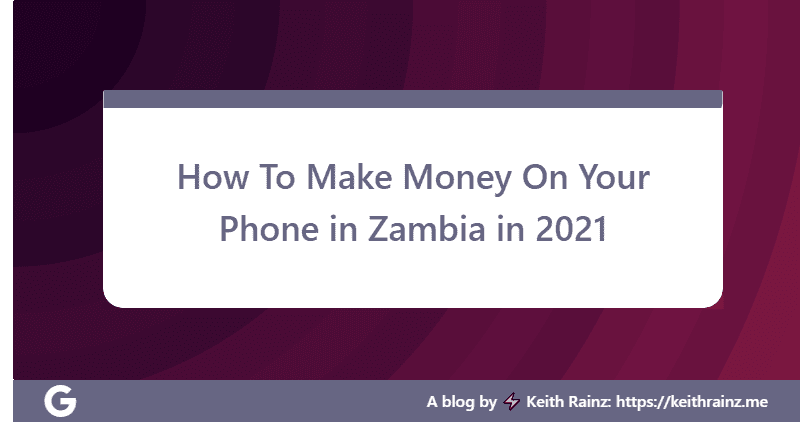 How To Make Money On Your Phone in Zambia in 2021