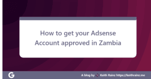 How to get your Adsense Account approved in Zambia