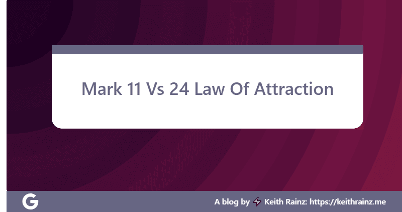 Mark 11 Vs 24 Law Of Attraction