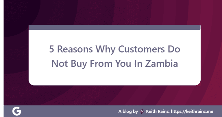 5 Reasons Why Customers Do Not Buy From You In Zambia