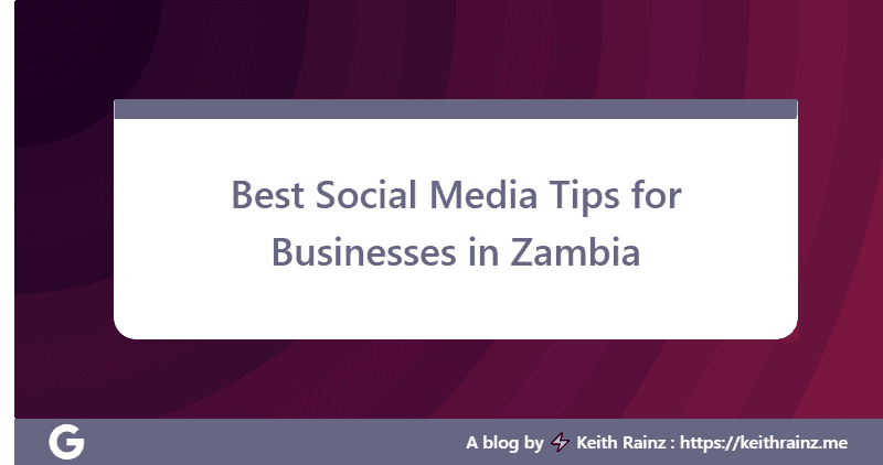 Best Social Media Tips for Businesses in Zambia
