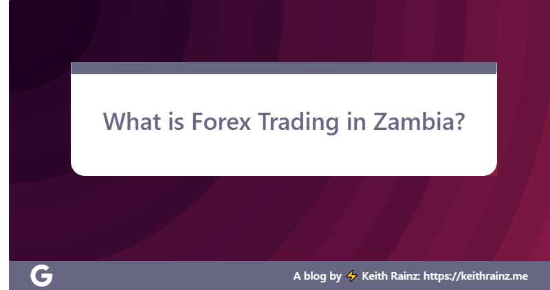 What is Forex Trading in Zambia