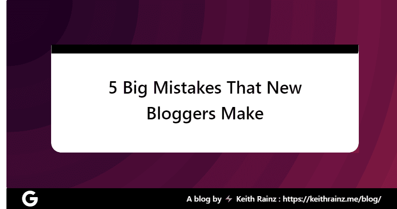 5 Big Mistakes That New Bloggers Make