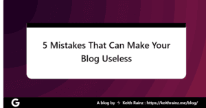 5 Mistakes That Can Make Your Blog Useless