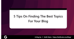 5 Tips On Finding The Best Topics For Your Blog