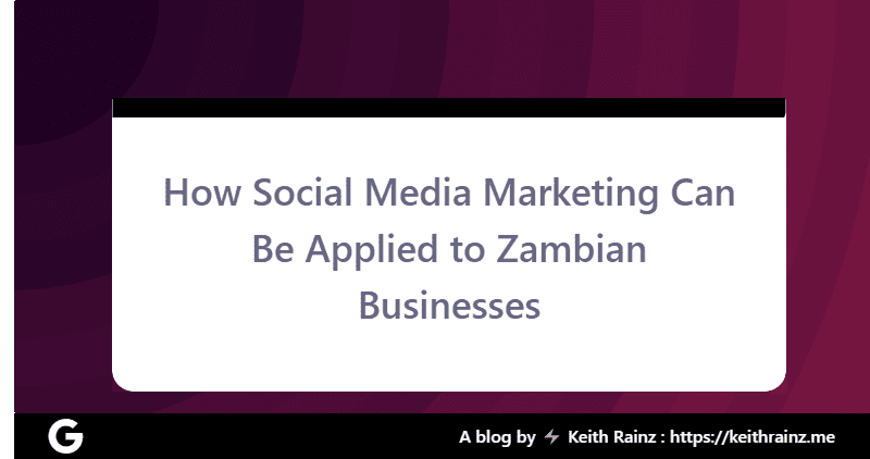How Social Media Marketing Can Be Applied to Zambian Businesses