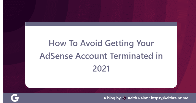 How To Avoid Getting Your AdSense Account Terminated in 2021