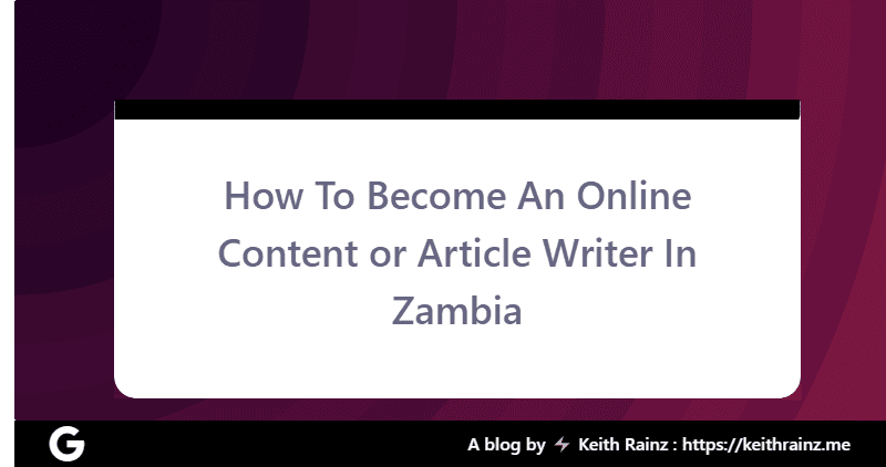 How To Become An Online Content or Article Writer In Zambia