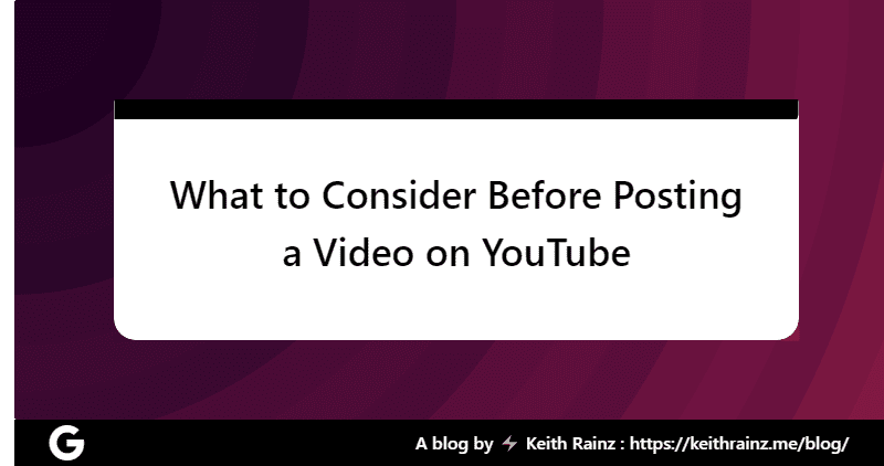 What to Consider Before Posting a Video on YouTube