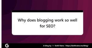 Why does blogging work so well for SEO