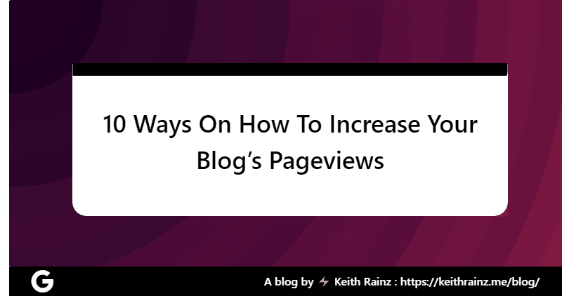 10 Ways On How To Increase Your Blog’s Pageviews