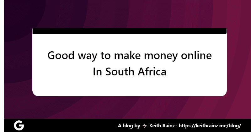 Good way to make money online In South Africa