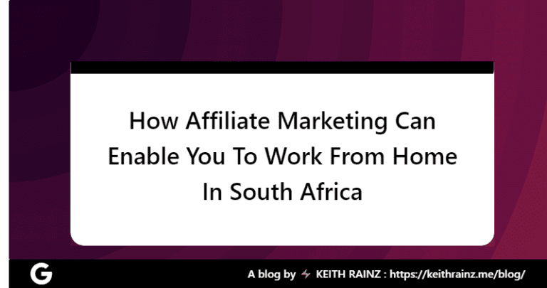 How Affiliate Marketing Can Enable You To Work From Home In South Africa