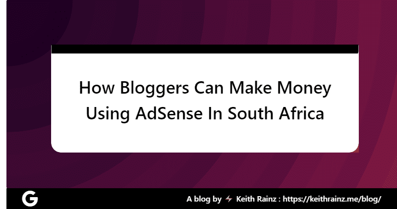How Bloggers Can Make Money Using AdSense In South Africa