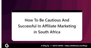 How To Be Cautious And Successful In Affiliate Marketing in South Africa