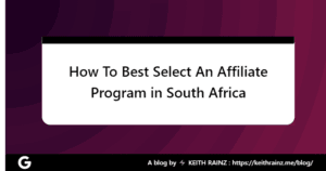 How To Best Select An Affiliate Program in South Africa