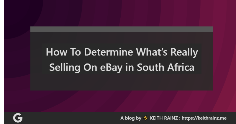 How To Determine What’s Really Selling On eBay in South Africa