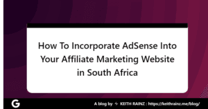 How To Incorporate AdSense Into Your Affiliate Marketing Website in South Africa