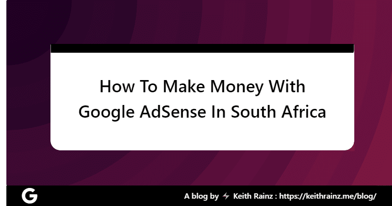 How To Make Money With Google AdSense In South Africa