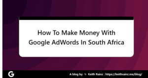 How To Make Money With Google AdWords In South Africa