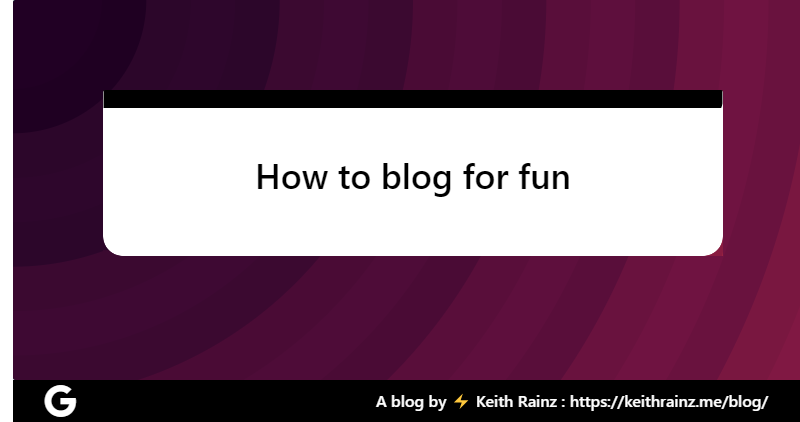 How to blog for fun