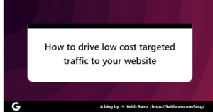 How to drive low cost targeted traffic to your website