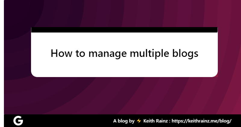 How to manage multiple blogs
