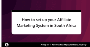 How to set up your Affiliate Marketing System in South Africa