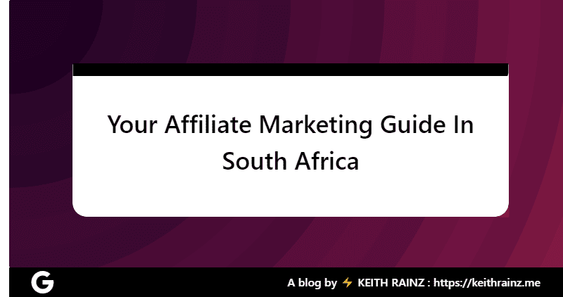 Your Affiliate Marketing Guide In South Africa