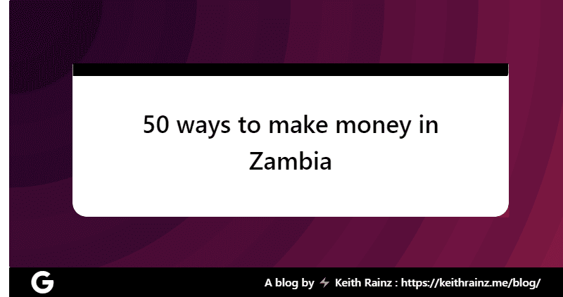 50 ways to make money in Zambia