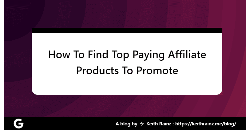 How To Find Top Paying Affiliate Products To Promote