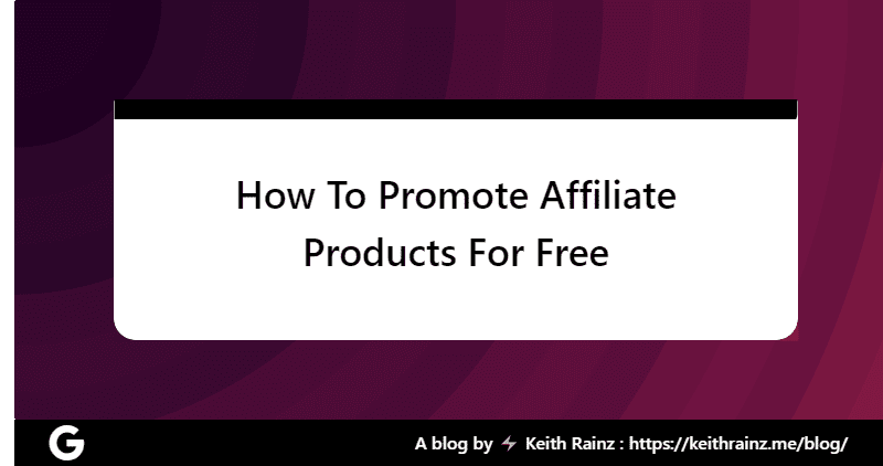 How To Promote Affiliate Products For Free