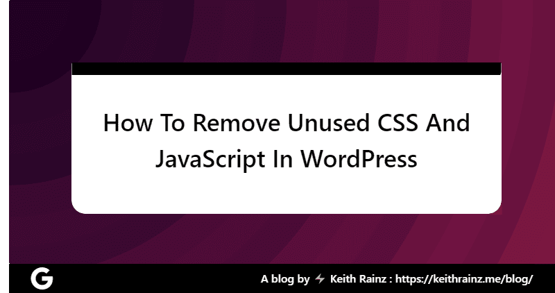 How To Remove Unused CSS And JavaScript In WordPress Using Asset CleanUp