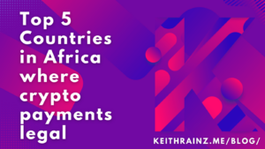 Top 5 Countries in Africa where crypto payments legal