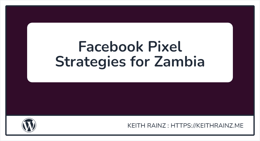 Facebook Pixel Strategies for Zambia