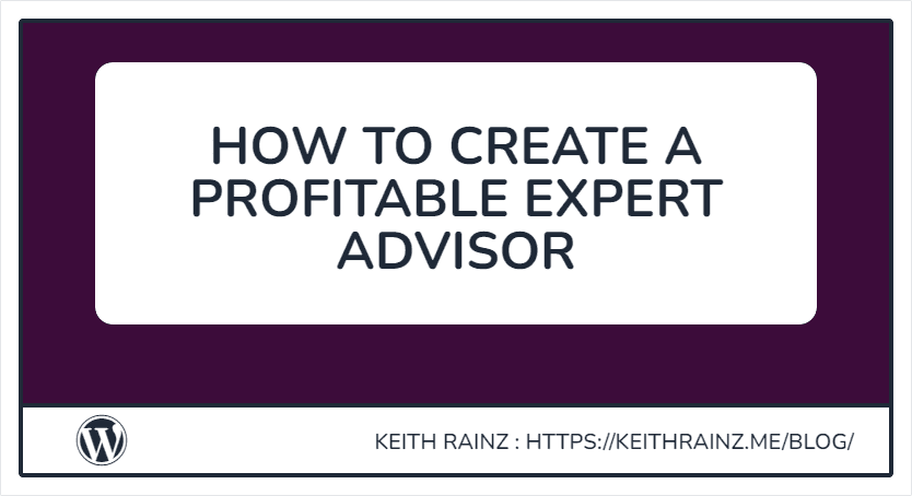 How to create a profitable expert advisor
