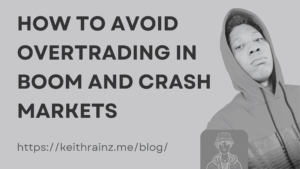 How to Avoid Overtrading in Boom and Crash Markets